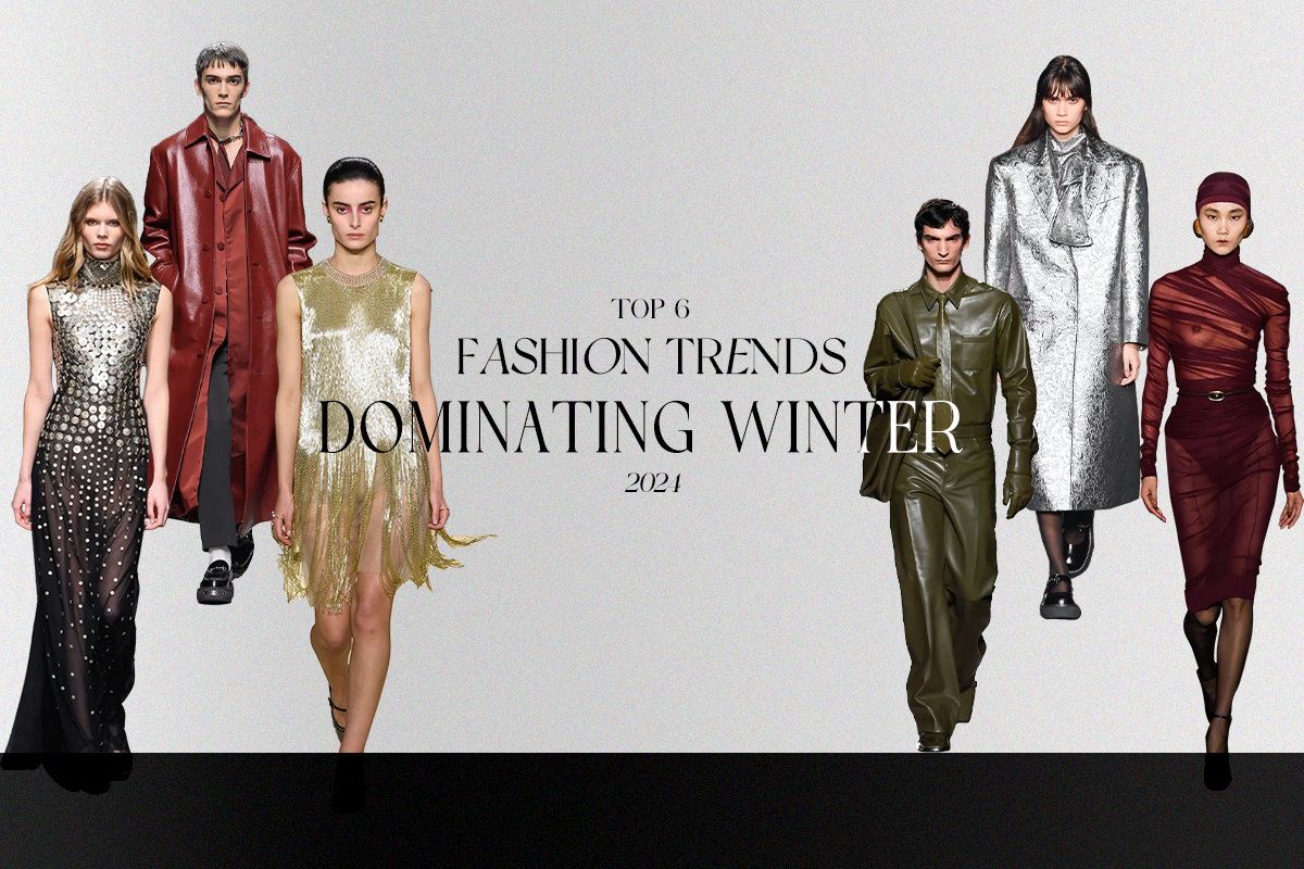 Top 6 Fashion Trends Dominating Winter 2024: Bold, Daring, and Elevated Elegance